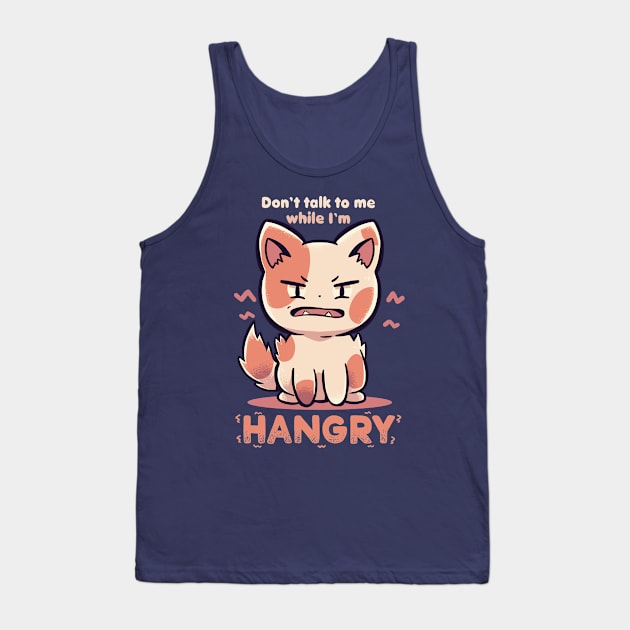 Don't Talk to me While I'm HANGRY Tank Top by TechraNova